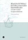 EL PUERTO DE PALMA Y LAS REDES COMERCIALES BAJOMEDIEVALES (1230-1353).