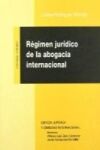 EL R&Eacute;GIMEN JUR&Iacute;DICO DE LA ABOGAC&Iacute;A INTERNACIONAL.