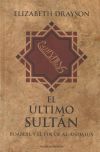 EL ULTIMO REINO. BOABDIL Y EL FIN DE AL-ANDALUS