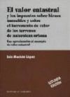 EL VALOR CATASTRAL Y LOS IMPUESTOS SOBRE BIENES INMUEBLES Y SOBRE EL INCREMENTO DE VALOR DE LOS TERRENOS DE NATURALEZA URBANA.