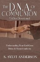 Portada de The D.N.A. of Communion: Understanding Your God-Given Divine & Natural Authority