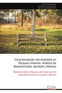 Portada de Caracterizaci&oacute;n del Arbolado en Parques Urbanos: An&aacute;lisis de Biodiversidad, Sanidad y Manejo: Biodiversidad y Riqueza de Especies del Arbolado Urbano