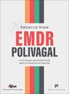 EMDR Polivagal. Un enfoque neuroinformado para la sanaci&oacute;n emocional