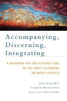 Portada de Accompanying, Discerning, Integrating: A Handbook for the Pastoral Care of the Family According to Amoris Laetitia: A Handbook for the Pastoral Care o