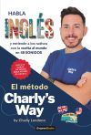 El Método Charly`s Way: Habla Inglés Y Entiende A Los Nativos Con La Vuelta Al Mundo En 48 Sonidos