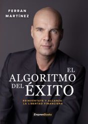 Portada de El algoritmo del &eacute;xito: Reiv&eacute;ntate y alcanza la libertad financiera