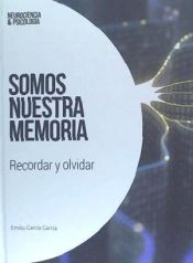 Portada de Somos nuestra memoria: recordar y olvidar