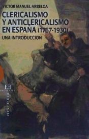 Portada de Clericalismo y anticlericalismo en Espa&ntilde;a (1767-1930)