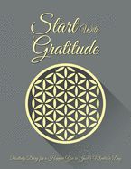 Portada de Daily Gratitude Journal: Start with Gratitude - Positivity Diary for a Happier You in Just 5 Minutes a Day with 90 Gratitude Prompts - Beautifu