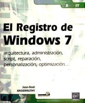 Portada de El Registro de Windows 7 arquitectura, administraci&oacute;n, script, reparaci&oacute;n, personalizaci&oacute;n, optimizaci&oacute;n