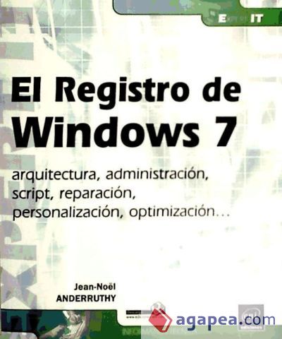 El Registro de Windows 7 arquitectura, administraci&oacute;n, script, reparaci&oacute;n, personalizaci&oacute;n, optimizaci&oacute;n