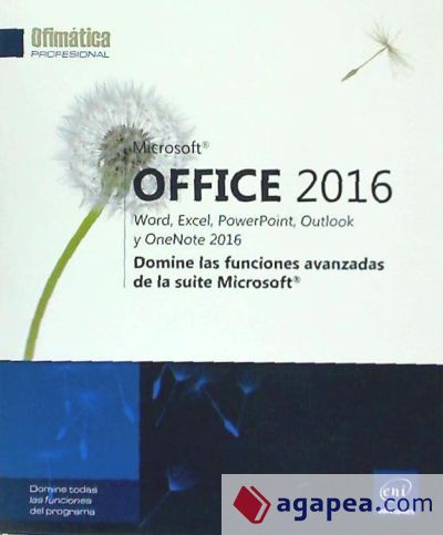 Microsoft® Office 2016: Word, Excel, PowerPoint, Outlook y OneNote 2016 Domine las funciones avanzadas de la suite Microsoft®
