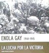 ENOLA GAY 1944 - 1945, LA LUCHA POR LA VICTORIA(978)