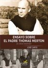 ENSAYO SOBRE EL PADRE THOMAS MERTON: 60 A&Ntilde;OS DESPU&Eacute;S