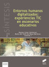 ENTORNOS HUMANOS DIGITALIZADOS EXPERIENCIAS TIC EN ESPACIOS EDUCATIVOS