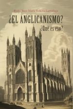 Portada de ¿El anglicanismo? ¿Qué es eso?