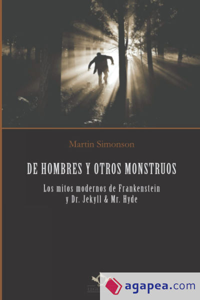 DE HOMBRES Y OTROS MONSTRUOS: Los mitos modernos de Frankenstein y Dr. Jekyll & Mr. Hyde