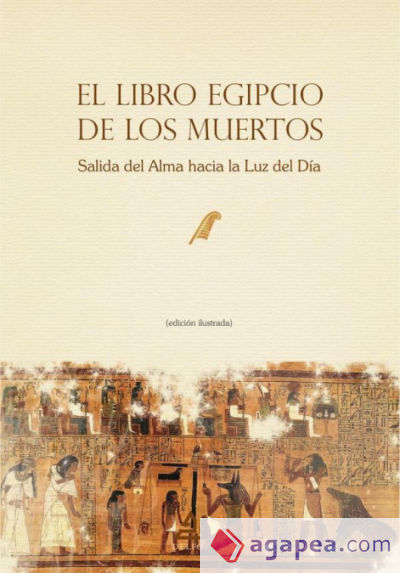 El libro egipcio de los muertos: salida del alma hacia la luz del día