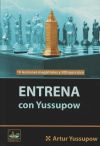 ENTRENA CON YUSSUPOW: 10 LECCIONES MAGISTRALES Y 300 EJERCICIOS