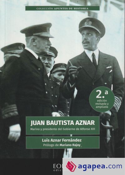 Juan Bautista Aznar. Marino y presidente del gobierno de Alfonso XIII
