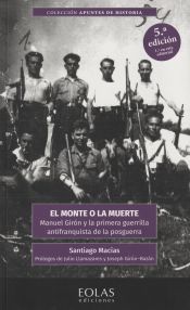 Portada de El monte o la muerte: Manuel Girón y la primera guerrilla antifranquista de la posguerra