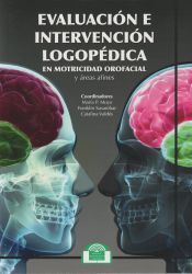 Portada de Evaluaci&oacute;n e Intervenci&oacute;n Logop&eacute;dica en Motricidad Orofacial y &aacute;reas afines
