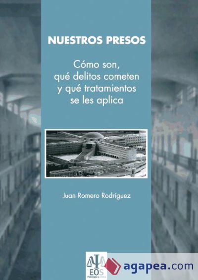 Nuestros presos. Cómo son, qué delitos cometen y qué tratamiento se les aplica