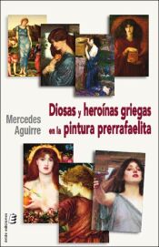 Portada de Diosas y hero&iacute;nas griegas en la pintura prerrafaelita