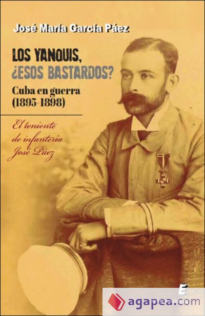 Los yanquis, ¿esos bastardos? Cuba en guerra (1895-1898)