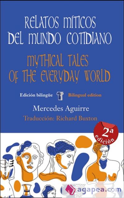 Relatos míticos del mundo cotidiano / Mythical tales of the everyday world