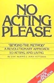 Portada de No Acting Please: A Revolutionary Approach to Acting and Living