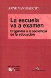 ESCUELA VA A EXAMEN, LA. PREGUNTAS A LA SOCIOLOGÍA DE LA EDUCACIÓN