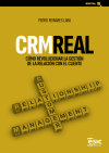 Crm Real: C&oacute;mo Revolucionar La Gesti&oacute;n De La Relaci&oacute;n Con El Cliente