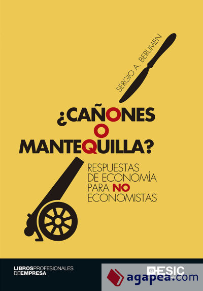 ¿Cañones o mantequilla? : respuestas de economía para no economistas