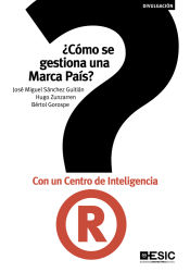 Portada de ¿Cómo se gestiona una marca país? Con un Centro de Inteligencia