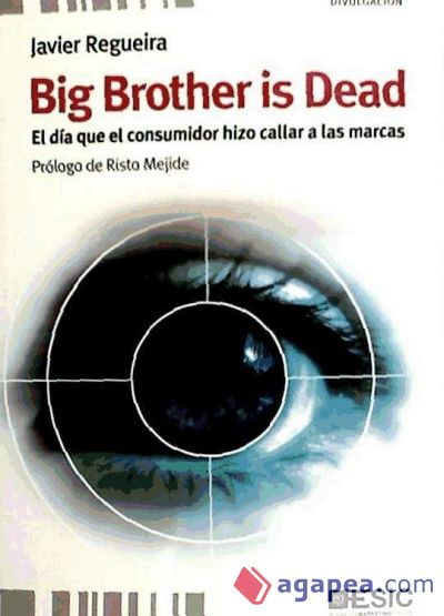 Big Brother is Dead. El día que el consumidor hizo callar a las marcas