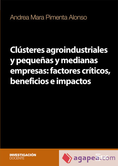 Clústeres agroindustriales y pequeñas y medianas empresas: factores críticos, beneficios e impactos