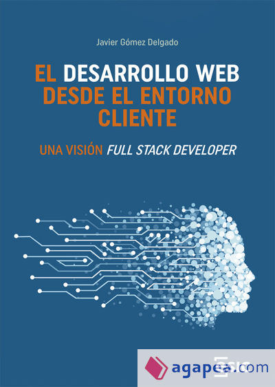 El desarrollo web desde el entorno cliente: Una visión Full Stack Developer