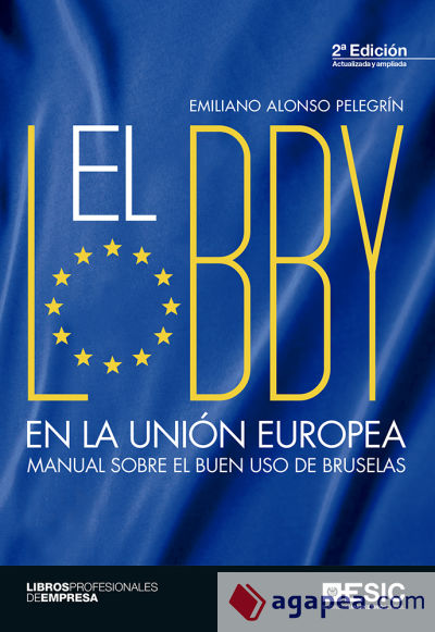 El lobby en la Unión Europea: Manual sobre el buen uso de Bruselas