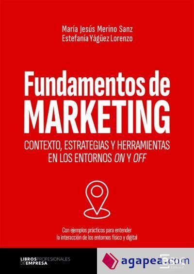 FUNDAMENTOS DE MARKETING: Contexto, estrategias y herramientas en los entornos on y off