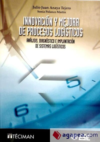 INNOVACIÓN Y MEJORA DE PROCESOS LOGÍSTICOS - Análisis, diagnóstico e implantación de sistemas logísticos