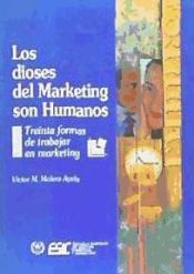 Portada de LOS DIOSES DEL MARKETING SON HUMANOS - Treinta formas de trabajar en marketing