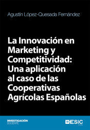 Portada de La Innovación en Marketing y Competitividad: Una aplicación al caso de las Cooperativas Agrícolas Españolas