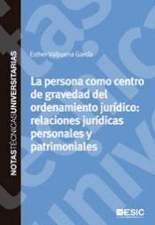 Portada de La persona como centro de gravedad del ordenamiento jurídico: relaciones jurídicas personales y patrimoniales