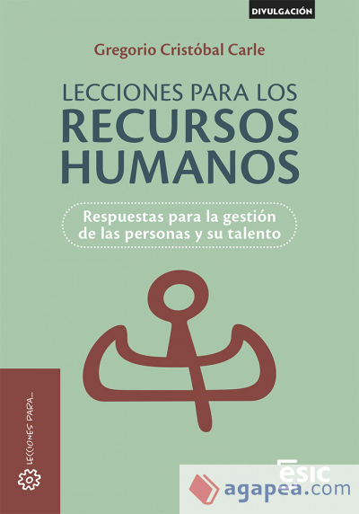 Lecciones para los recursos humanos: Respuestas para la gestión de las personas y su talento