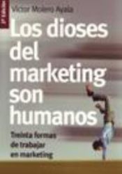 Portada de Los dioses del marketing son humanos