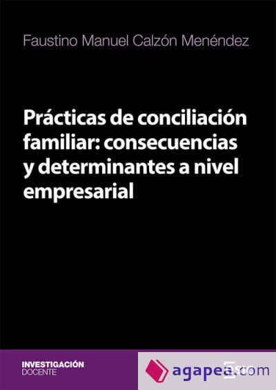 PRÁCTICAS DE CONCILIACIÓN FAMILIAR: CONSECUENCIAS Y DETERMINANTES A NIVEL EMPRESARIAL