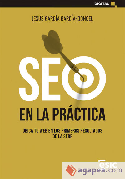 SEO EN LA PRÁCTICA: UBICA TU WEB EN LOS PRIMEROS RESULTADOS DE LA SERP