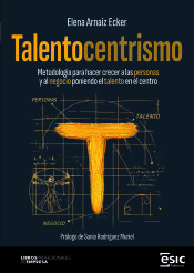Portada de TALENTOCENTRISMO: Metodolog&iacute;a para hacer crecer a las personas y al negocio poniendo el talento en el centro