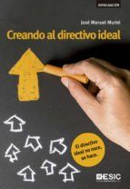 Portada de Creando al directivo ideal. El directivo ideal no nace, se hace (Ebook)